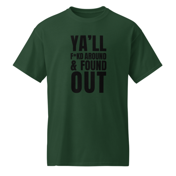 The Culchure | "Ya'll F*kd Around & Found Out" T-Shirt - Dark Green